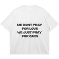 ✦WE DONT PRAY FOR LOVE T-SHIRT✦