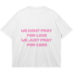 ✦WE DONT PRAY FOR LOVE T-SHIRT✦